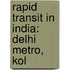 Rapid Transit in India: Delhi Metro, Kol