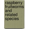 Raspberry Fruitworms and Related Species door Herbert Spencer Barber