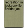 Recreation in Jacksonville, Florida: Jac door Books Llc