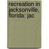 Recreation in Jacksonville, Florida: Jac door Books Llc