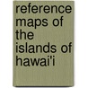 Reference Maps of the Islands of Hawai'i door James A. Bier