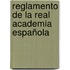 Reglamento De La Real Academia Española
