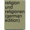 Religion Und Religionen (German Edition) door Pfleiderer Otto