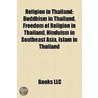 Religion in Thailand: Buddhism in Thaila door Books Llc