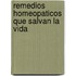 Remedios Homeopaticos Que Salvan La Vida
