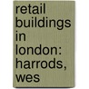 Retail Buildings in London: Harrods, Wes door Books Llc