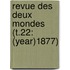 Revue Des Deux Mondes (T.22: (Year)1877)