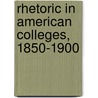 Rhetoric in American Colleges, 1850-1900 door Albert Raymond Kitzhaber