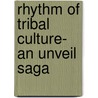 Rhythm of Tribal Culture- an Unveil Saga door Samira Dasgupta