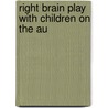 Right Brain Play with Children on the Au door Sue Jennings