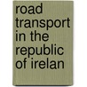 Road Transport in the Republic of Irelan by Books Llc
