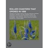 Roller Coasters That Opened in 1999: Bat by Books Llc