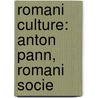 Romani Culture: Anton Pann, Romani Socie door Books Llc