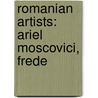 Romanian Artists: Ariel Moscovici, Frede door Books Llc