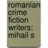 Romanian Crime Fiction Writers: Mihail S