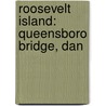 Roosevelt Island: Queensboro Bridge, Dan by Books Llc