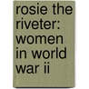 Rosie The Riveter: Women In World War Ii by Sean Price