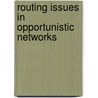 Routing Issues in Opportunistic Networks door Muhammad Arshad Islam