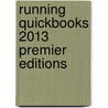 Running Quickbooks 2013 Premier Editions by Tom Barich