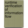 Runtime Verification of Information flow by Mohamed Khalefa Sarrab