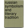 Russian Symbolism and Literary Tradition door Michael Wachtel