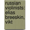 Russian Violinists: Elias Breeskin, Vikt door Books Llc