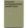 Römische Rechtsgeschichte, Zweiter Band by Adolf August Friedrich Rudorff