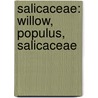 Salicaceae: Willow, Populus, Salicaceae by Books Llc