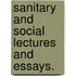 Sanitary and social Lectures and Essays.