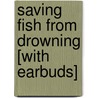 Saving Fish from Drowning [With Earbuds] door Amy Tan