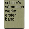 Schiller's sämmtlich Werke, Erster Band by Friedrich Schiller