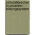 Schulabbrecher In Unserem Bildungssystem