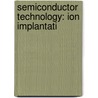 Semiconductor Technology: Ion Implantati door Books Llc