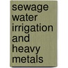 Sewage Water Irrigation and Heavy Metals door K.L. Sharma