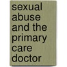 Sexual Abuse and the Primary Care Doctor by J. Wakley