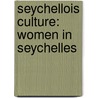 Seychellois Culture: Women in Seychelles door Books Llc