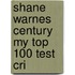 Shane Warnes Century My Top 100 Test Cri