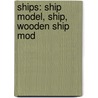 Ships: Ship Model, Ship, Wooden Ship Mod door Books Llc