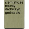 Siemiatycze County: Drohiczyn, Gmina Sie by Books Llc