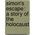 Simon's Escape: A Story Of The Holocaust