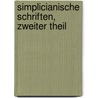 Simplicianische Schriften, Zweiter Theil by Hans Jakob Christoffel Von Grimmelshausen