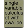 Single Variable Calculus Et with Ewa Loe by Stewart