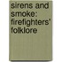 Sirens and Smoke: Firefighters' Folklore