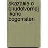 Skazanie O Chudotvornoj Ikone Bogomateri door Neizvestnyj Avtor