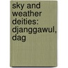 Sky and Weather Deities: Djanggawul, Dag door Books Llc