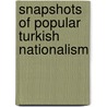 Snapshots of Popular Turkish Nationalism door Didem Türkoglu