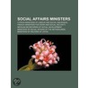 Social Affairs Ministers: List of Minist by Books Llc