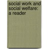 Social Work and Social Welfare: A Reader door Marla Berg-Weger