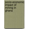 Socio-Economic Impact of Mining in Ghana door Frederick Antwi
