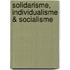 Solidarisme, Individualisme & Socialisme